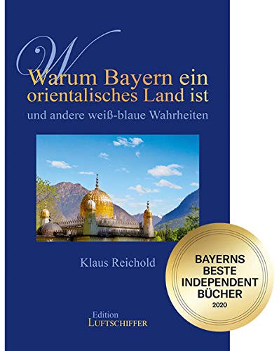 Warum Bayern Ein Orientalisches Land Ist Und Andere Weiss Blaue Wahrheiten Reichold Klaus Amazon De Bucher