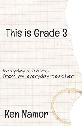 This Is Grade 3: Everyday stories, from an everyday teacher