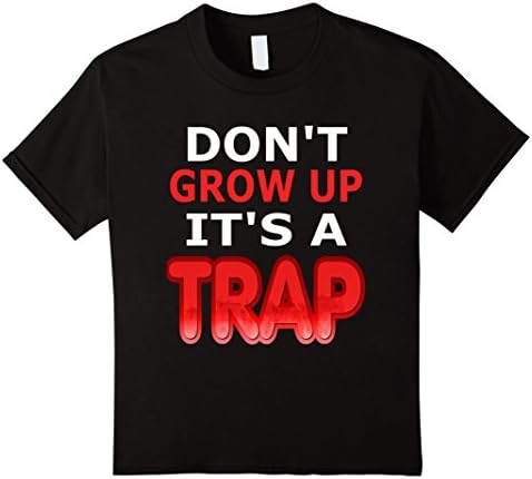 unisex-child Don't grow up it's a trap T-Shirt - Funny Jokes T-Shirts 12 Black