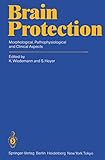 Brain Protection: Morphological, Pathophysiological and Clinical Aspects by K. Wiedemann, S. Hoyer
