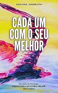Livro Cada um com o Seu Melhor: Um conto da Antologia "Contos para um Futuro Melhor"