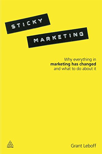 [- Sticky Marketing: Why Everything in Marketing Has Changed and What to do About It -]