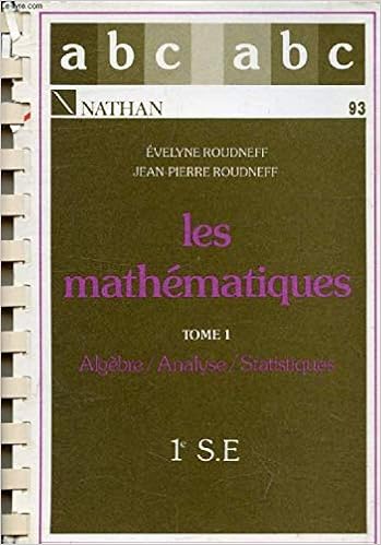 Les Mathematiques Classes De 1res S E Analyse Algebre Statistiques Geometrie 9782091703503 Amazon Com Books