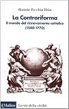 Image de La Controriforma. Il mondo del rinnovamento cattolico (1540-1770)