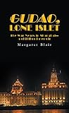 Gudao, Lone Islet: The War Years in Shanghai-A Childhood Memoir by Margaret Blair