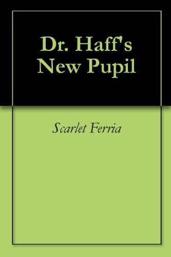 Dr. Haff's New Pupil