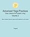 Advanced Yoga Practices - Easy Lessons for Ecstatic Living, Volume 2