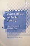 Image de Socialist Welfare in a Market Economy: Social Security Reforms in Guangzhou, China