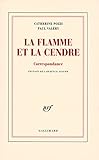 La flamme et la cendre : Correspondance by 