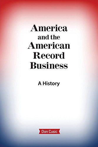 America and the American Record Business: A History by Don Cusic