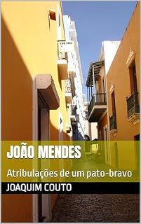 Livro JOÃO MENDES: Atribulações de um pato-bravo