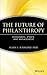 The Future of Philanthropy: Economics, Ethics, and Management