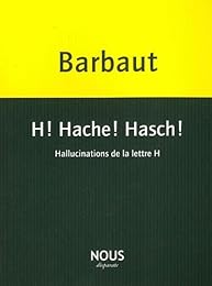 H ! Hache ! Hasch !