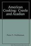 Front cover for the book American Cooking: Creole and Acadian by Peter S. Feibleman