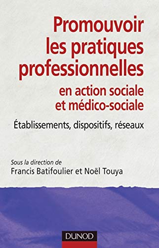 Promouvoir les pratiques professionnelles : en action sociale et médico-sociale by Francis Batifoulier, Noël Touya