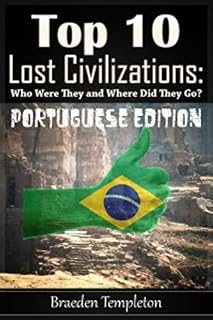 Livro Top 10 Civilizações Perdidas : Quem eram eles e onde eles foram? (Portuguese Edition) (Haselton's Top Tens Livro 1)