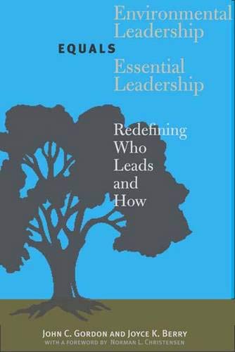 Environmental Leadership Equals Essential Leadership: Redefining Who Leads and How