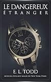 Le Dangereux Étranger (Belle Compagnie t. 4) (French Edition) by E. L. Todd