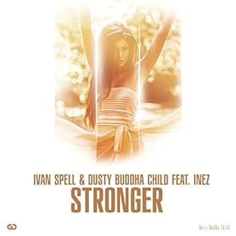 dusty u how spell CHILD (feat. Ivan Spell BUDDHA by Inez) on Stronger DUSTY dusty u how spell CHILD (feat. Ivan Spell BUDDHA by Inez) on Stronger DUSTY