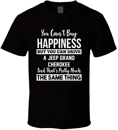 You Can't Buy Happiness Jeep Grand Cherokee Can Drive Car Lover T Shirt