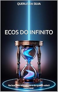 Livro Ecos do Infinito: Na busca de um retorno e do quanto valerá reescrever.