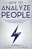 How to Analyze People: Learn rapid deduction techniques to think and analyze people like Sherlock Ho by Patrick Lightman