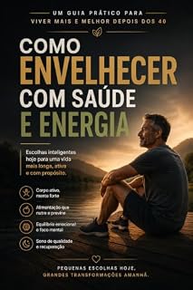 Livro Como Envelhecer com Saúde e Energia: Um guia prático para viver mais e melhor depois dos 40