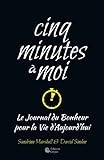 CINQ MINUTES à MOI - Le Journal du Bonheur pour la Vie d'Aujourd'hui (French Edition) by 