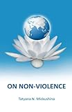 On Non-violence by Tatyana N. Mickushina
