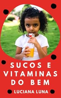 Livro SUCOS E VITAMINAS DO BEM (CUIDADOS COM OS CABELOS DAS CRIANÇAS)