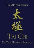 Tai Chi - The True History & Principles by 