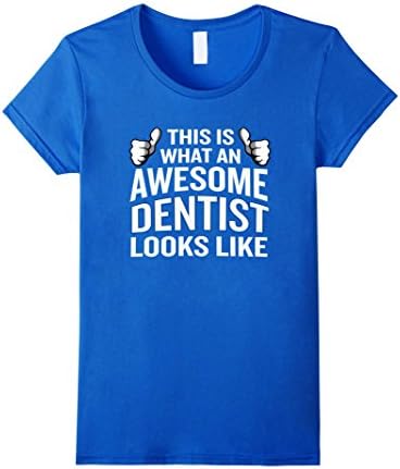 Women's Funny This Is What An Awesome Dentist Look T-Shirt Gift Large Royal Blue