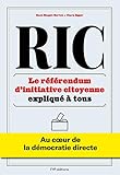 RIC : Le référendum d'initiative citoyenne expliqué à tous : Au coeur de la démocratie directe by