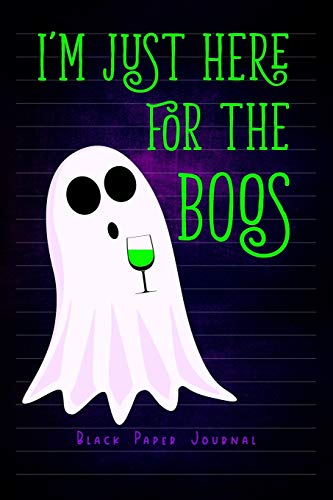 I'm Just Here For The Boos - Black Paper Journal: Funny Halloween Notebook (6"x9" - 100 Grey Lined Black Pages )