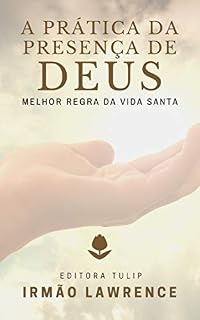 Livro A Prática da Presença de Deus: A Melhor Regra da Vida Santa