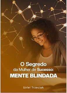 Livro O segredo da mulher de Sucesso - Mente Blindada!: Mente Blindada!