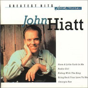John Hiatt - John Hiatt - Greatest Hits And More By John Hiatt - Zortam Music