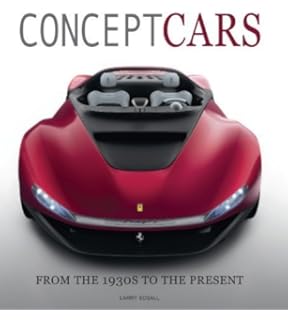 Concept Cars From The 1930s To The Present Larry Edsall