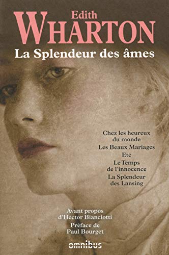 La splendeur des âmes : Chez les heureux du monde ; Les Beaux Mariages ; Eté ; Le temps de l'innoc by Edith Wharton