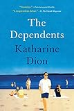 Katharine Dion, "The Dependents" (Back Bay Books, 2019)