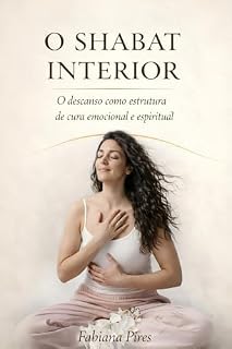 Livro O SHABAT INTERIOR: O descanso como estrutura de cura emocional e espiritual