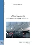 Image de Alcool au volant : métabolisme, dosage et détection... (French Edition)