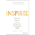 Inspired: How to Create Tech Products Customers Love