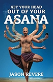 Get Your Head Out of Your Asana: The Yoga Book That Isn't