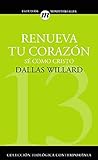 Renueva tu corazón: Sé como Cristo (Estudios Ministeriales nº 13) (Spanish Edition) by Dallas Willard