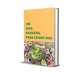 Livro UM GUIA SAUDÁVEL PARA COMER BEM