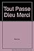 Tout Passe Dieu Merci by