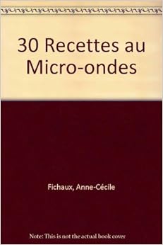 30 Recettes au Micro-ondes, by Anne-CÃ©cile Fichaux