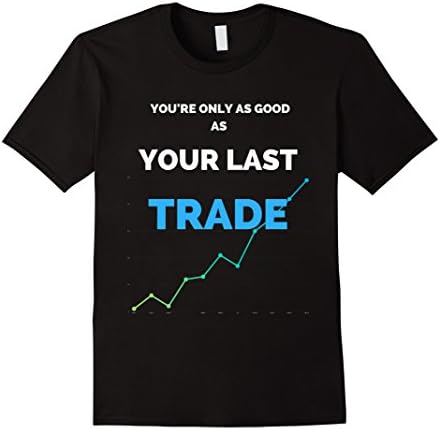 Men's Only as good as your last trade, forex, stock market T-shirt XL Black