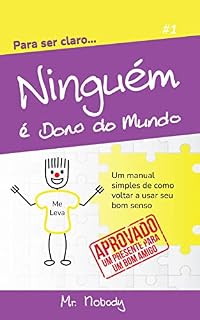 Livro Ninguém é Dono do Mundo: Um manual simples de como voltar a usar seu bom senso